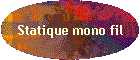 Statique mono fil