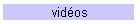 vid�os